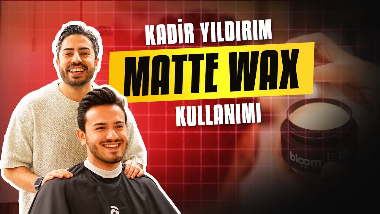 Matte Wax Nasıl Kullanılır? | Bloom Series ile Profesyonel Erkek Saç Şekillendirme- KADİR YILDIRIM
