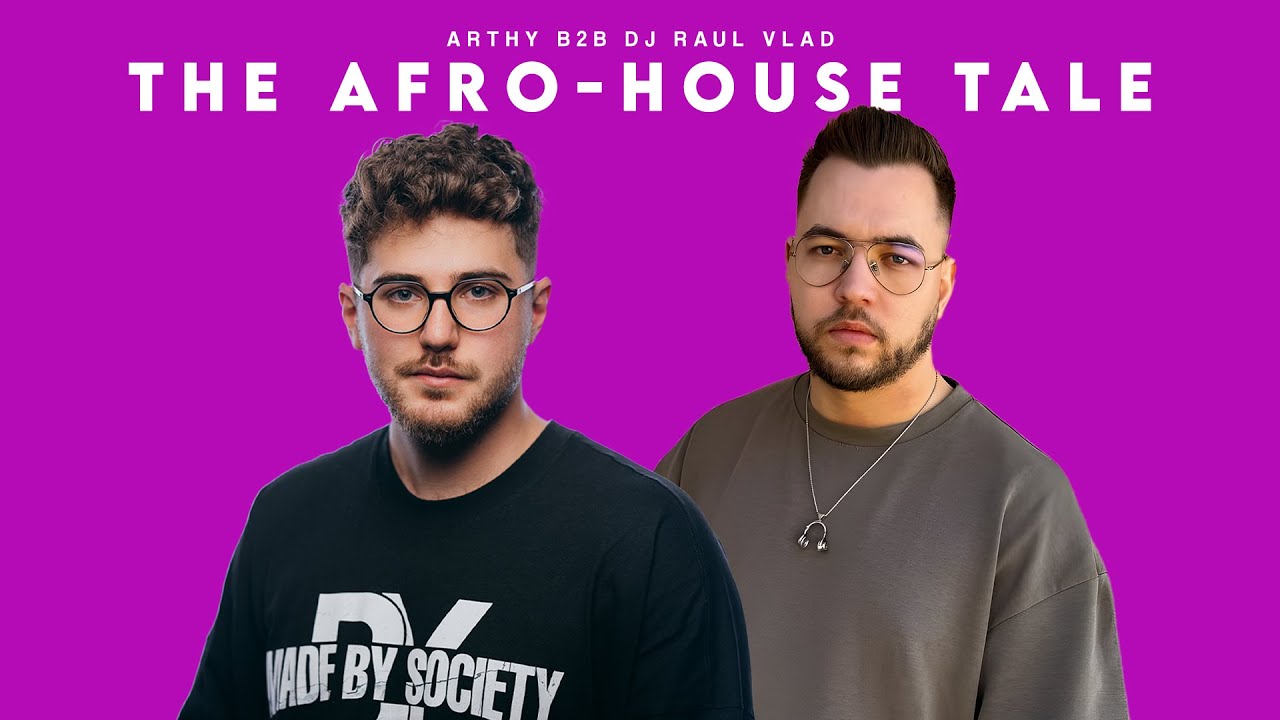 Arthy B2B Dj Raul Vlad - The Afro House Tale #13 | 2 Year Anniversary Special