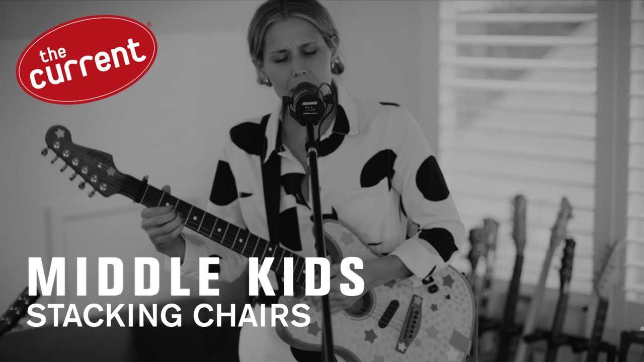 Middle Kids - Stacking Chairs (live performance for The Current)
