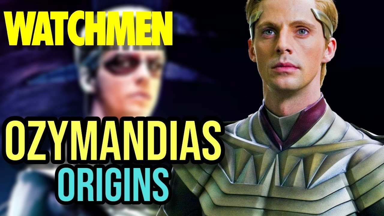 Ozymandias Origins - Most Intelligent & Nefarious Watchman, Who Lost His Humanity For His Goals