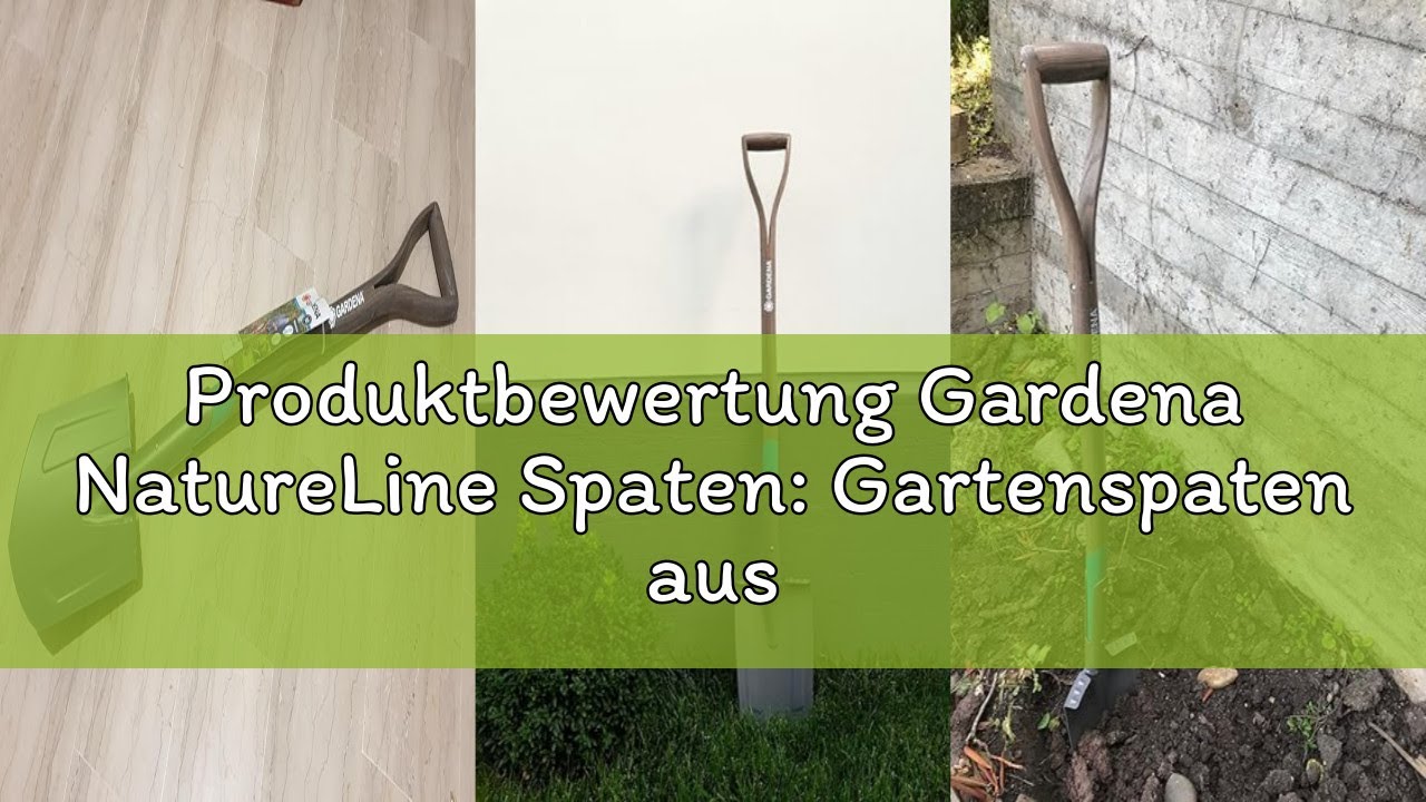 Produktbewertung Gardena NatureLine Spaten: Gartenspaten aus Qualitätsstahl zum Umgraben und Aushebe