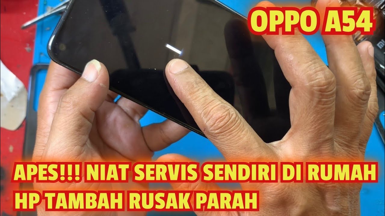 HATI-HATI!!!CUMA MAU GANTI FLEKSIBLE ON OFF HP JADI RUSAK PARAH (OPPO A54)