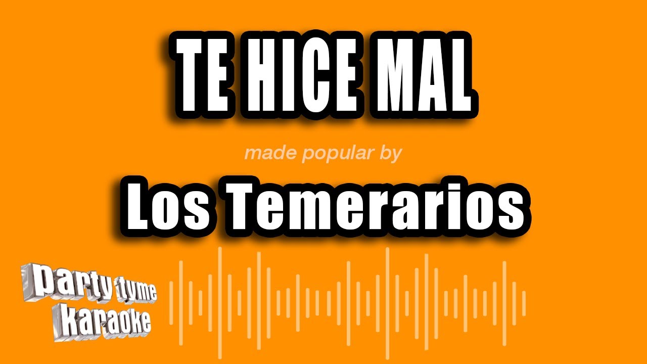 Los Temerarios - Te Hice Mal (Versión Karaoke)