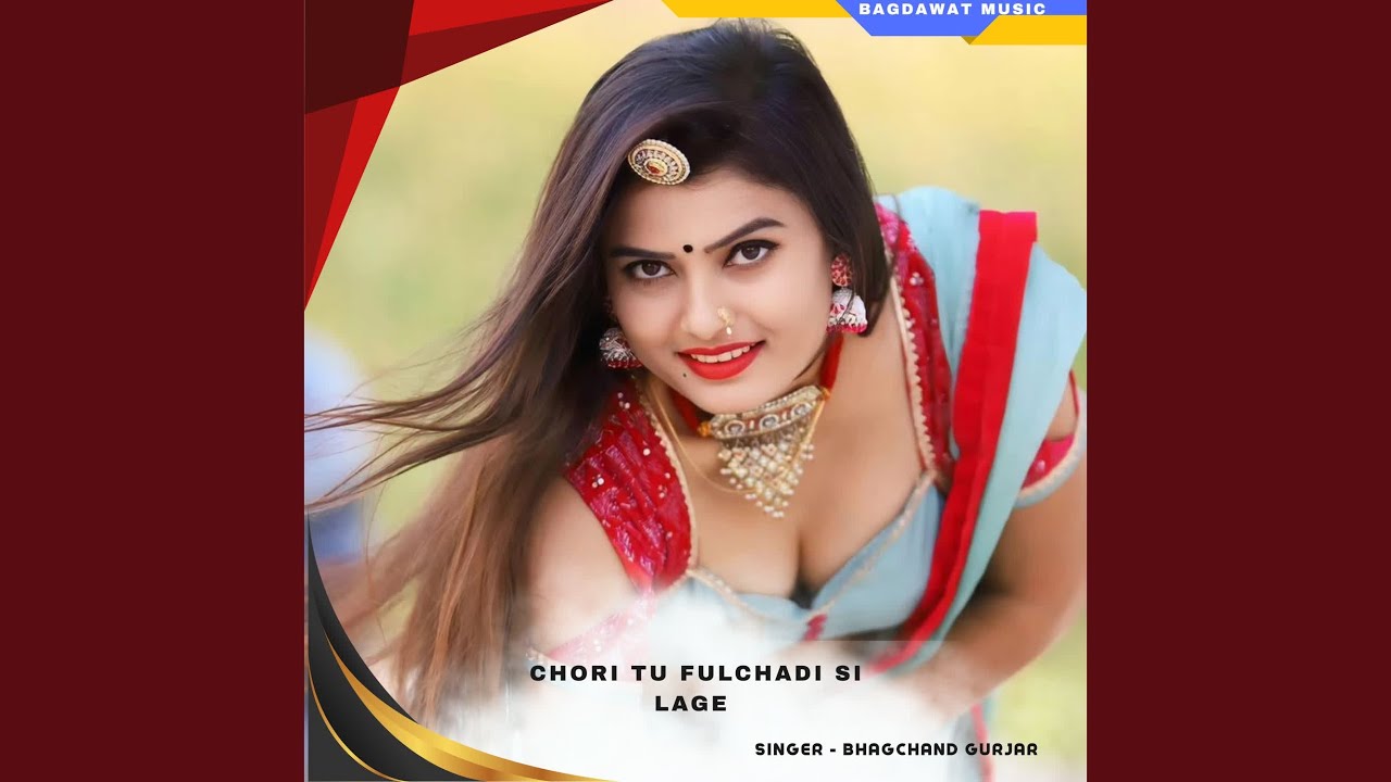 chori tu fulchadi si lage