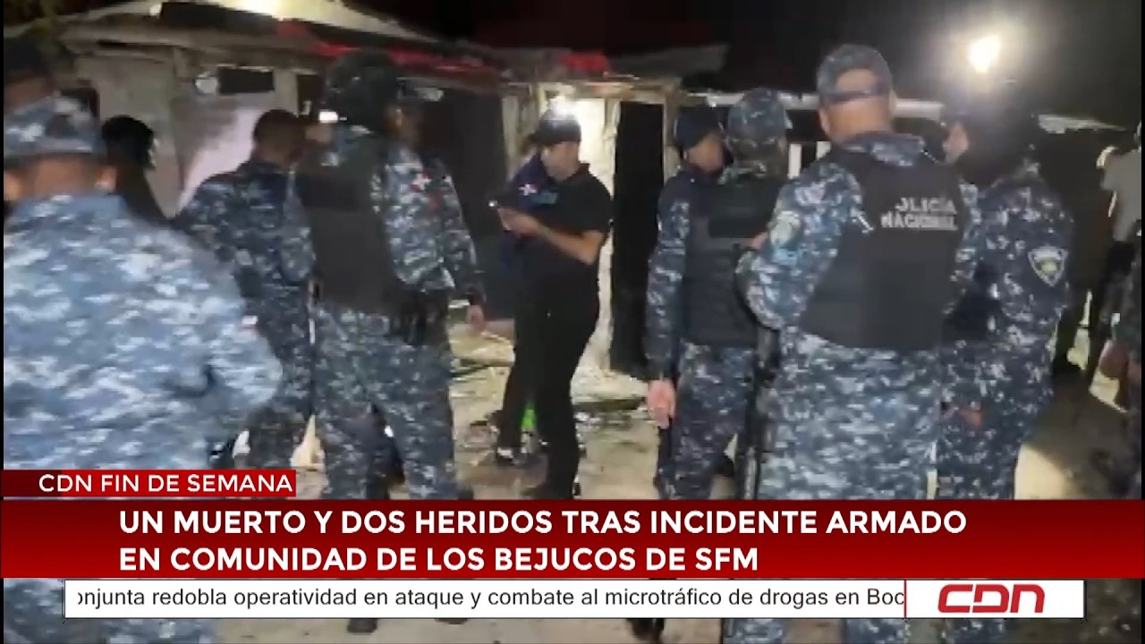 Un muerto y dos heridos tras incidente armado en comunidad de Los Bejucos de SFM