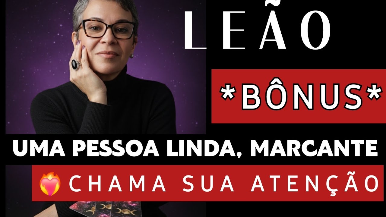 🎁LEÃO **BÔNUS**❤️‍🔥 UMA PESSOA LINDA, MARCANTE, CHAMA SUA ATENÇÃO 🤩 #leão #tarot #bônus 