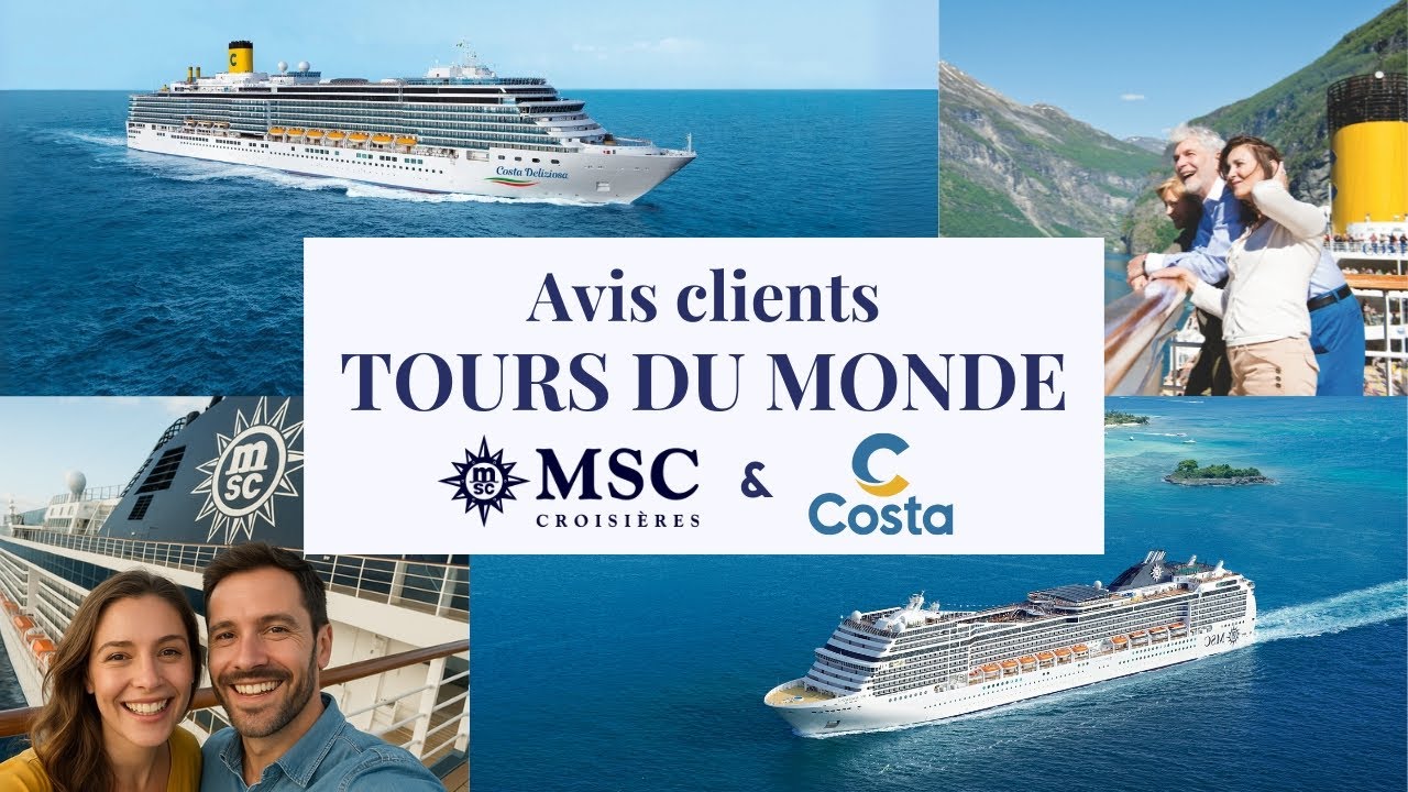 Tour du Monde MSC et Costa : les avis & témoignages clients à connaître avant de réserver !