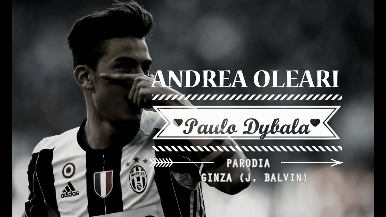 PAULO DYBALA - GINZA Parodia (Remake)