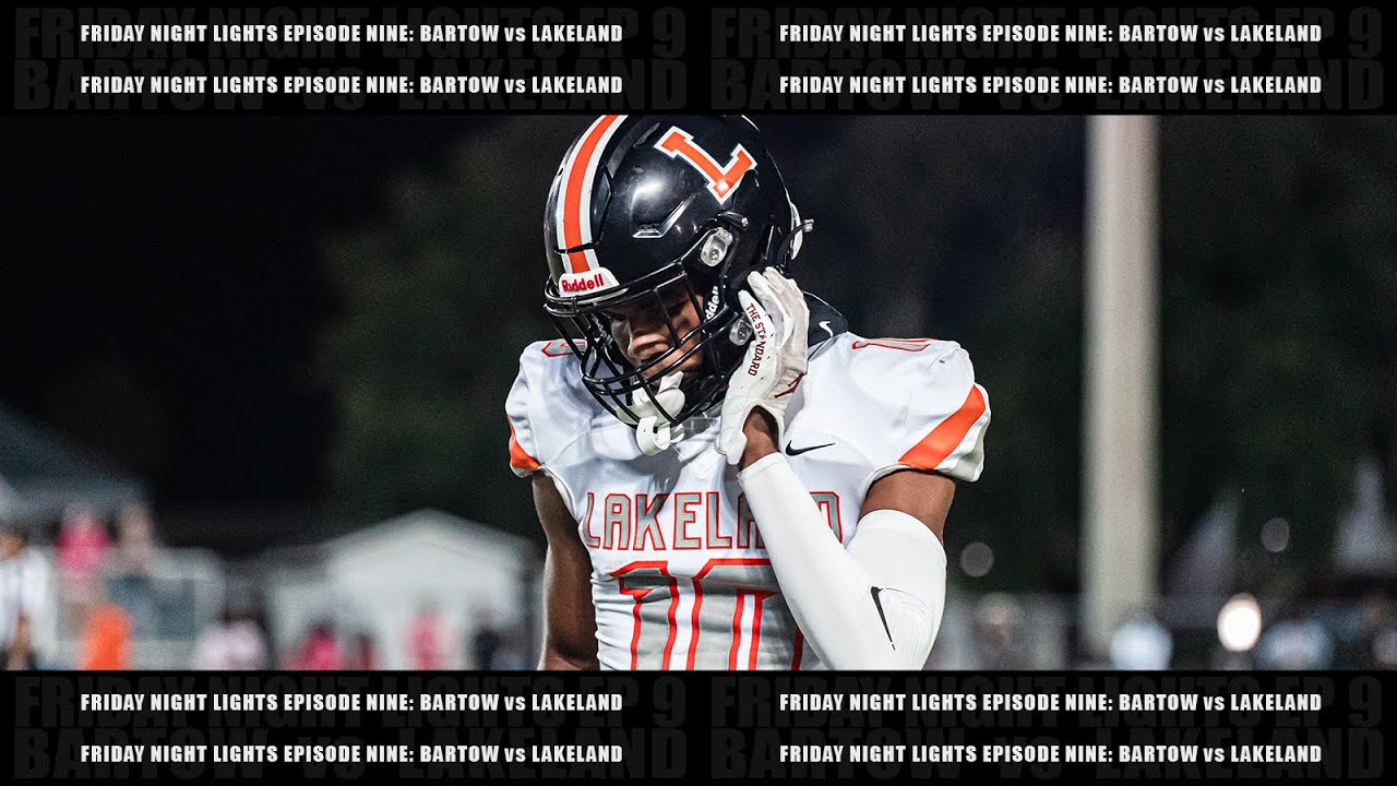 Friday Night Lights Episode Nine: Bartow vs Lakeland