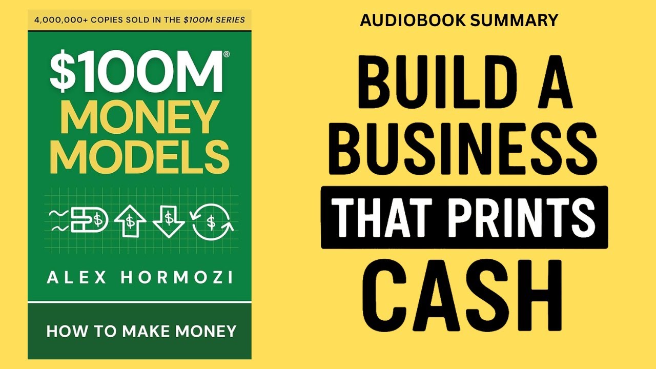 $100M Money Models by Alex Hormozi | Full Audiobook Summary | Build a Business That Prints Cash