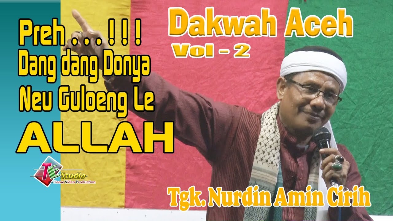 Dakwah Aceh I Tgk. Nurdin Cirih I Dang dang Donya Neu Geulong Le ALLAH I Vol. 2