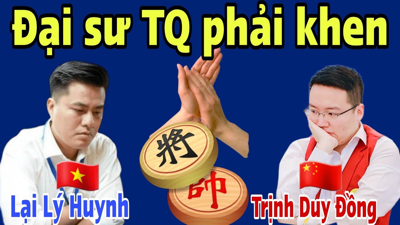Trận cờ này làm đại sư China cũng phải nể giữa Lại Lý Huynh vs Trịnh Duy Đồng