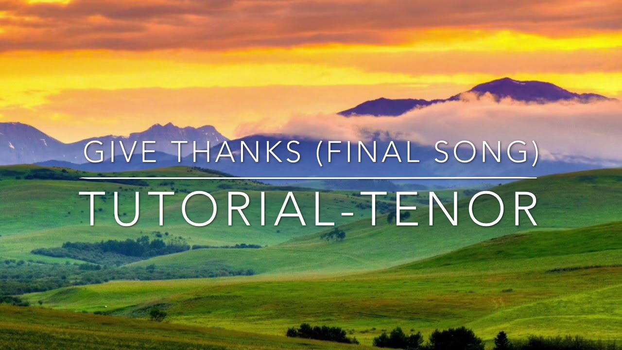 Give Thanks (Final Song) TENOR PART