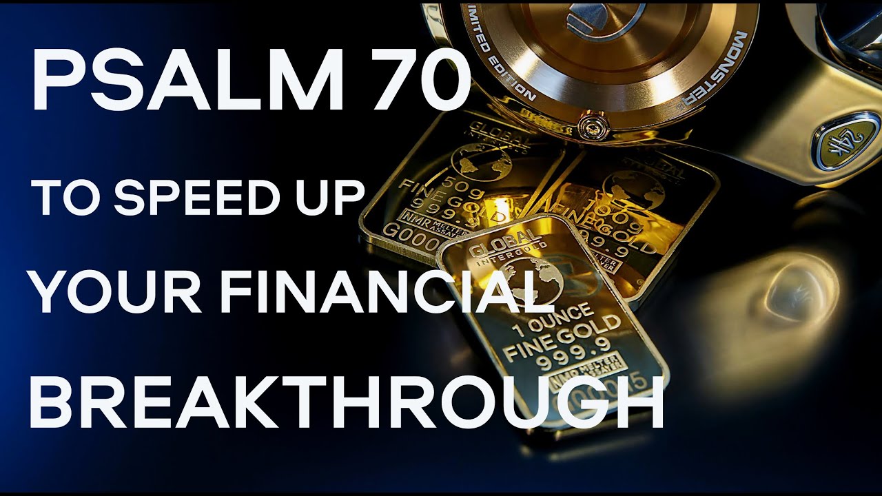 💰🔥💰Psalm 70 to SPEED UP Your FINANCIAL BREAKTHROUGH!!💰🔥💰