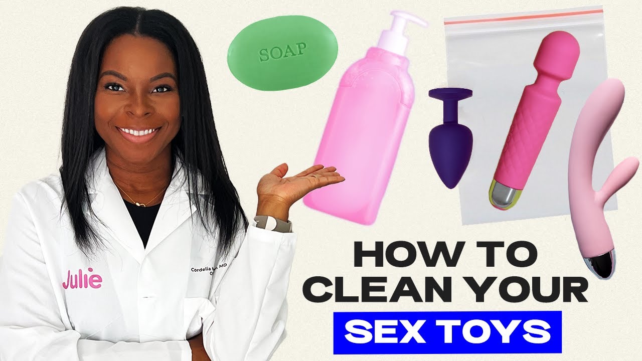 How To Clean Your Sex Toys | Julie