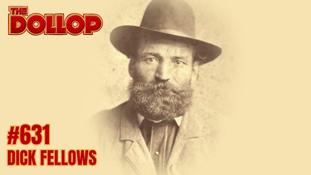 The Dollop Podcast Ep 631- Dick Fellows