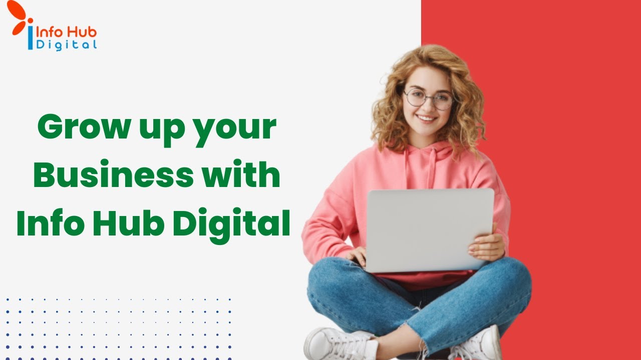 Grow up your Business with Info Hub Digital