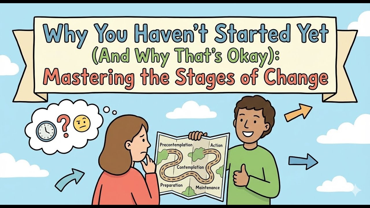 Why You Haven’t Started Yet (And Why That’s Okay): Mastering the Stages of Change