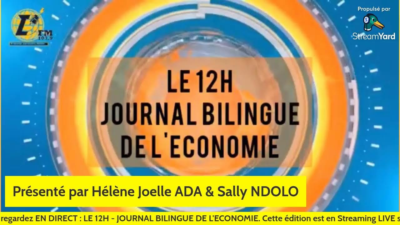 EN DIRECT : LE 12H - LE JOURNAL BILINGUE DE L'ECONOMIE