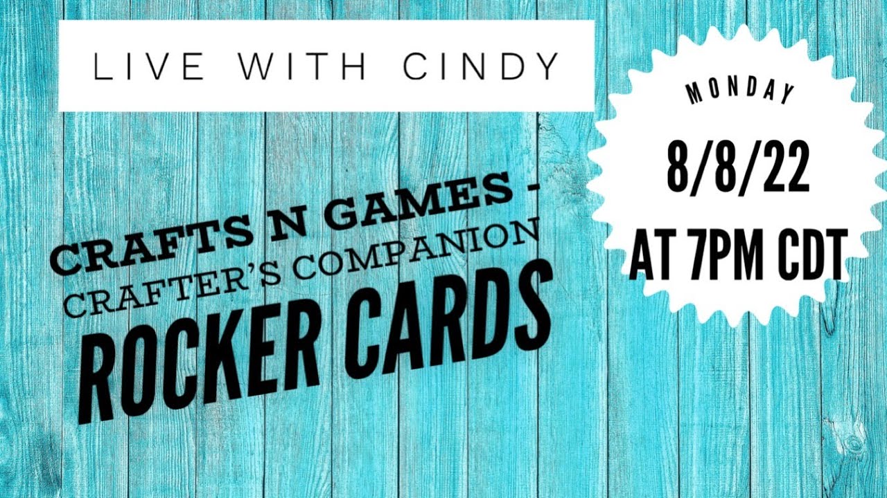 Crafts N Games - Crafter’s Companion Rocker Cards Live with Cindy