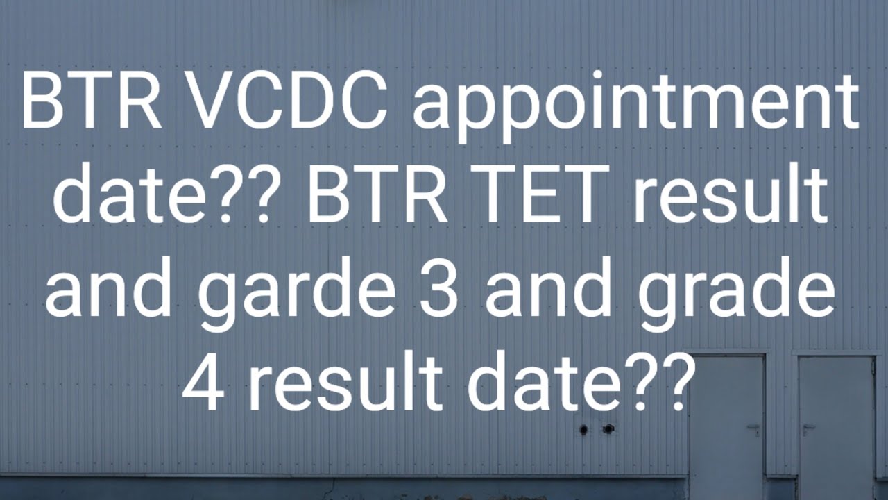 Btc vcdc appointment date fixed . Btr tet lp up result grade 3 and 4 result 2025 date.