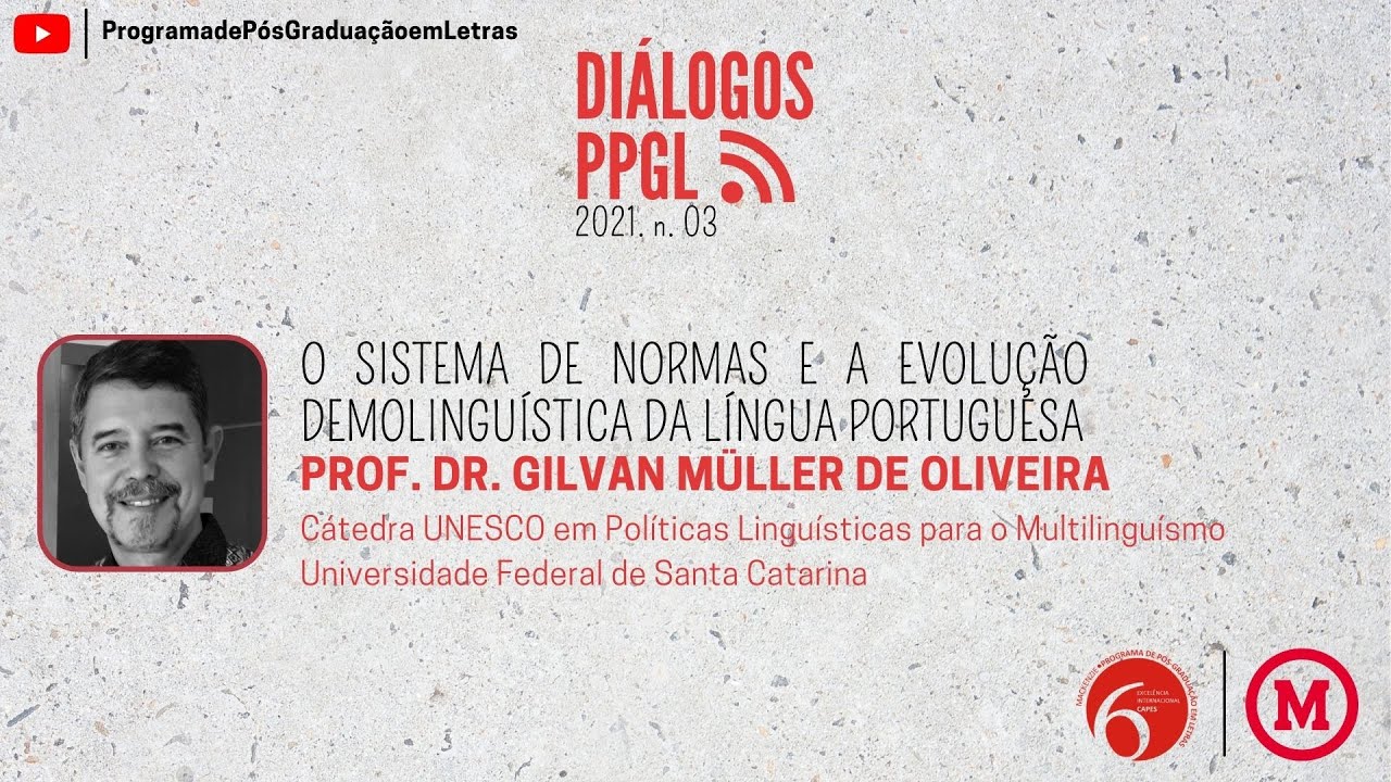 Diálogos PPGL - Sistema de Normas e a Evolução Demolinguística da Língua Portuguesa, Prof. Gilvan