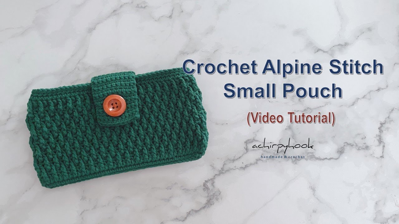 Crochet Alpine Stitch Small Pouch - Video Tutorial | 钩针小包包教程  [ENG SUB]