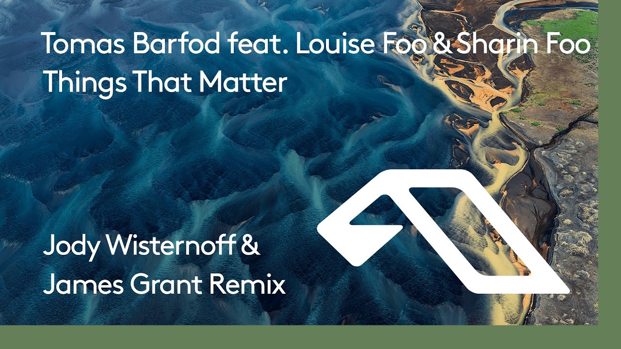 Tomas Barfod ft. Louise Foo & Sharin Foo - Things That Matter (Jody Wisternoff & James Grant Remix)
