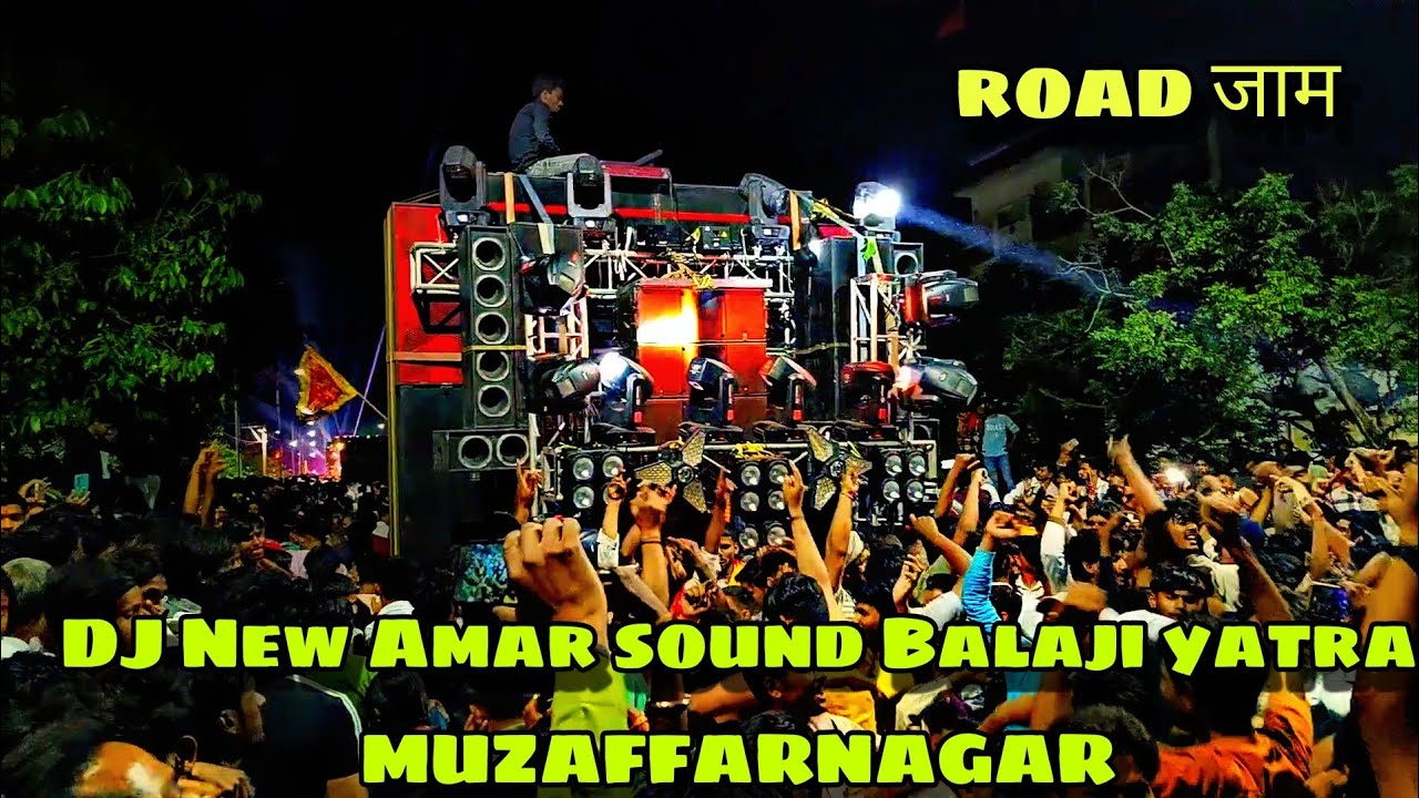 Dj New Amar sound Balaji yatra MUZAFFARNAGAR full crowd #djamar #djpowermusic
