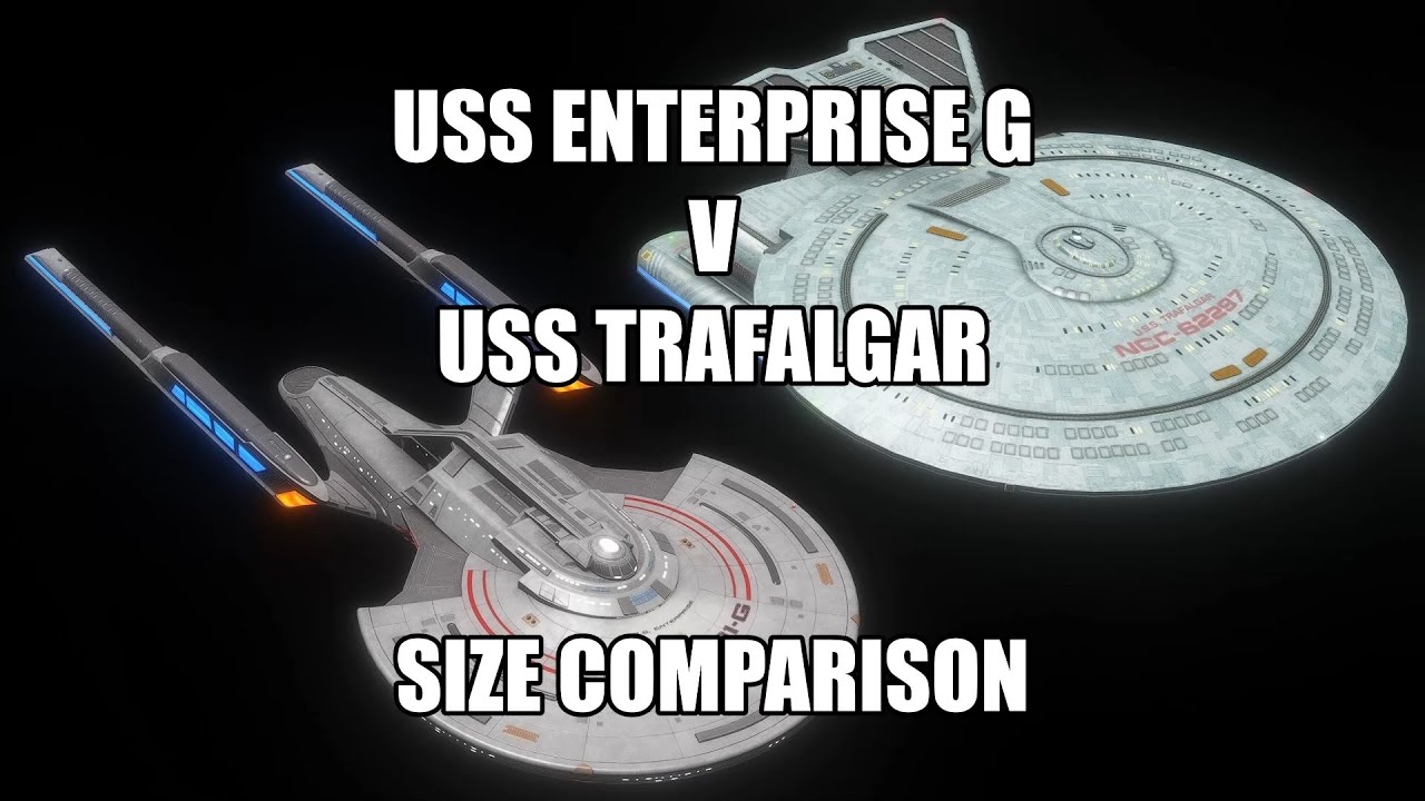 USS Enterprise G v USS Trafalgar Size Comparison