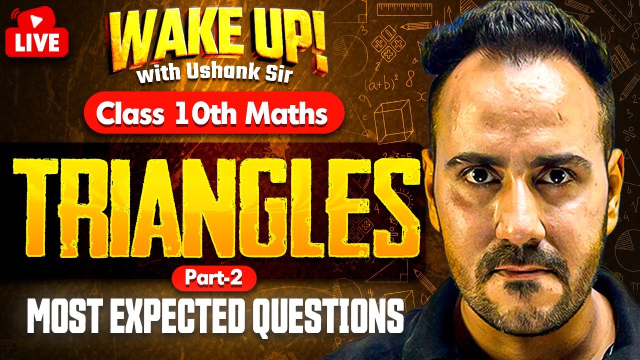 Class 10 Maths 🔥| Triangles Part 2 Most Important Questions | Wake Up! with Ushank Sir