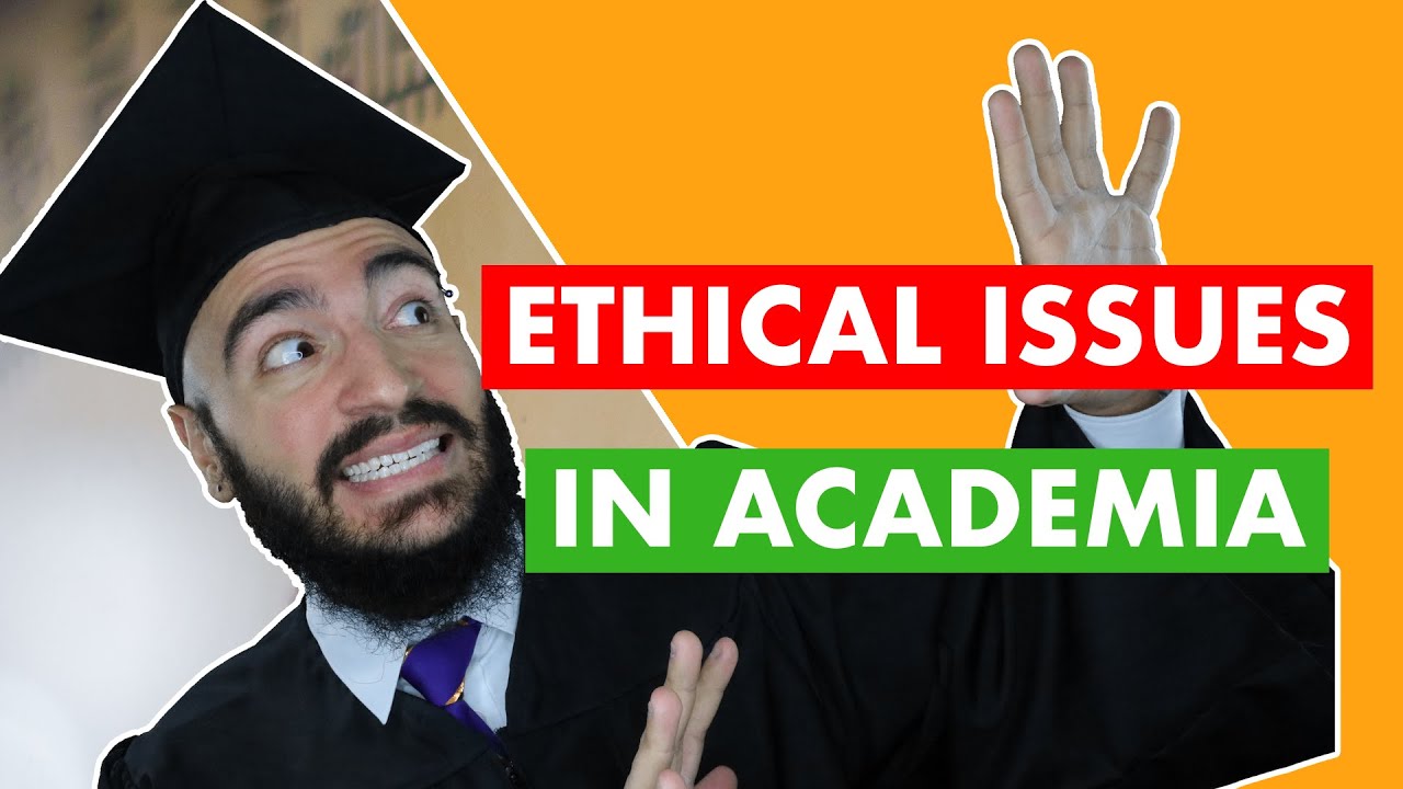 Academic Ethics: 5 BIG Ethical Issues You Will Face in Academia