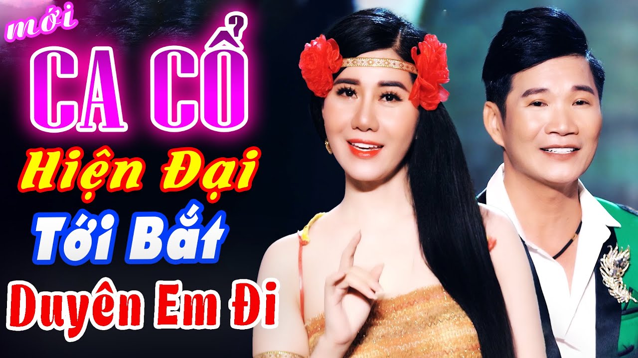 CA CỔ HIỆN ĐẠI🔥