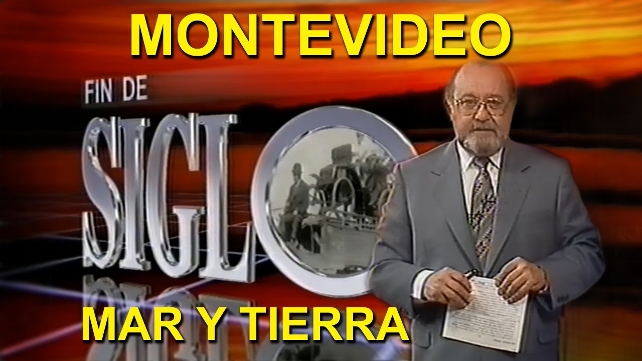 Fin de Siglo - Montevideo, Mar y Tierra