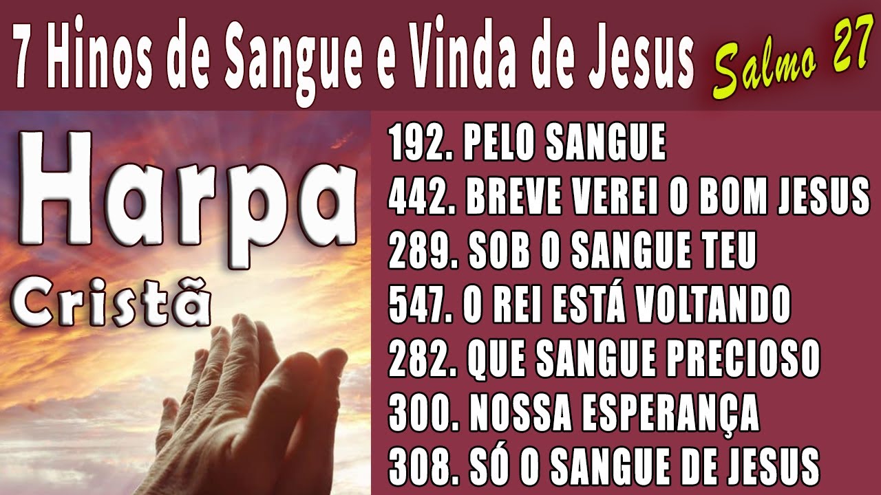 PROPÓSITOS -  7 Hinos de Sangue e Vinda de Jesus com Salmo 27 - HARPA CRISTÃ
