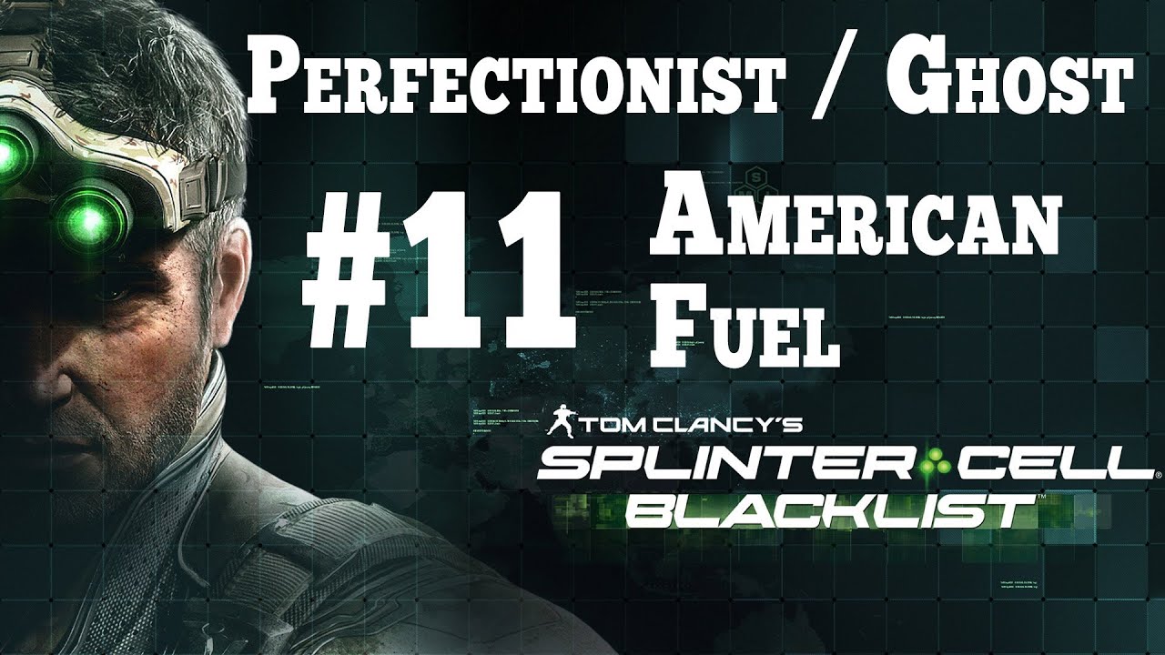 Splinter Cell Blacklist [Stealth Perfectionist Ghost] Walkthrough - Part 11 American Fuel HD