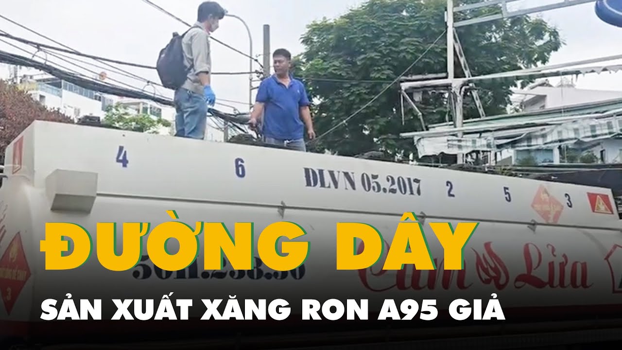 Đường dây sản xuất xăng RON A95 giả quy mô lớn ở TP.HCM hoạt động ra sao?