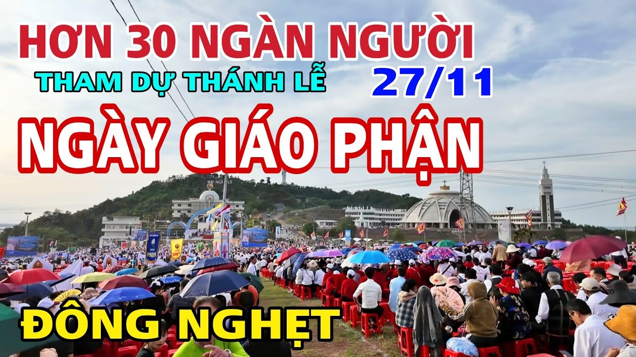 ĐỨC MẸ NÚI CÚI ĐÔNG CHƯA TỪNG THẤY HƠN 30 NGÀN NGƯỜI THAM DỰ THÁNH LỄ NGÀY GIÁO PHẬN .