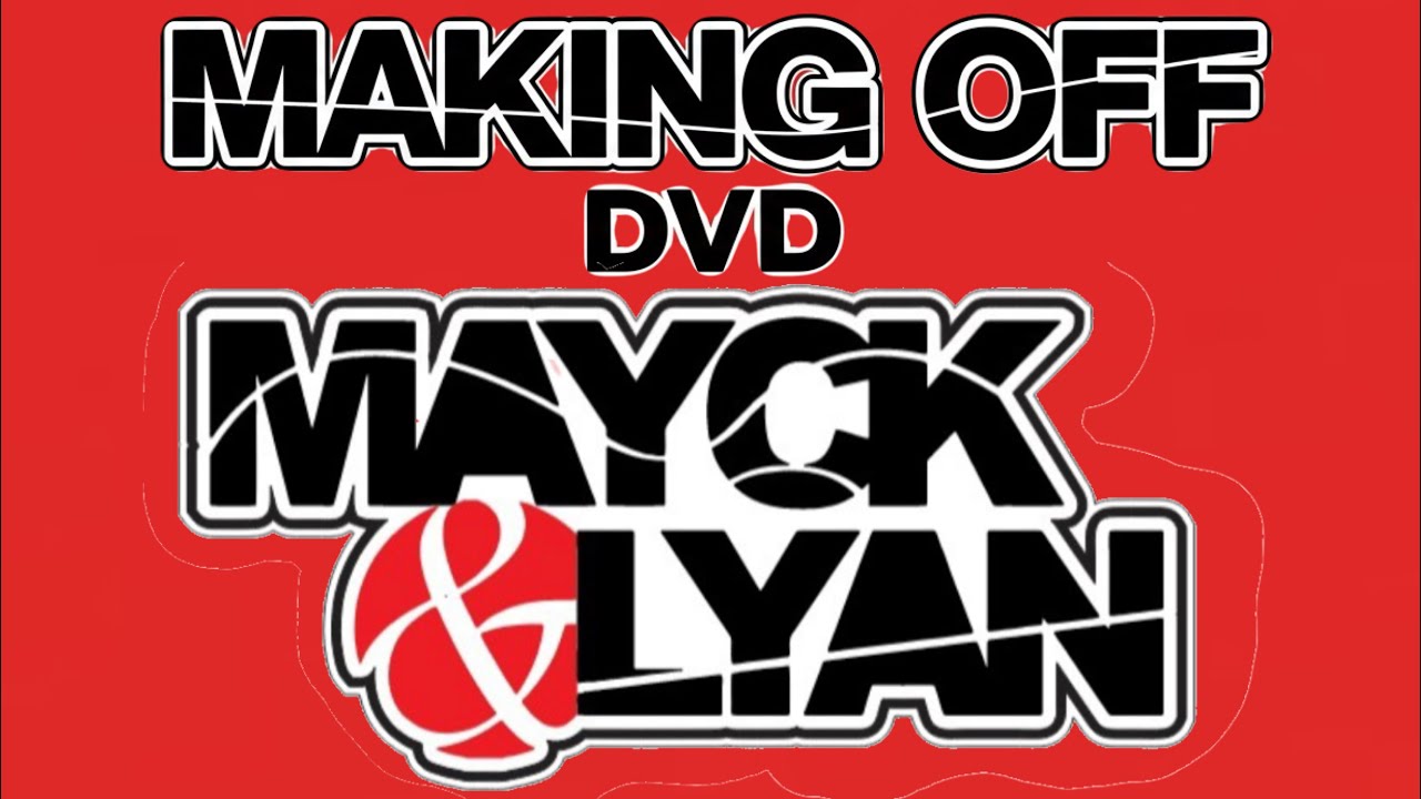 MAKING OFF DVD MAYCK & LYAN