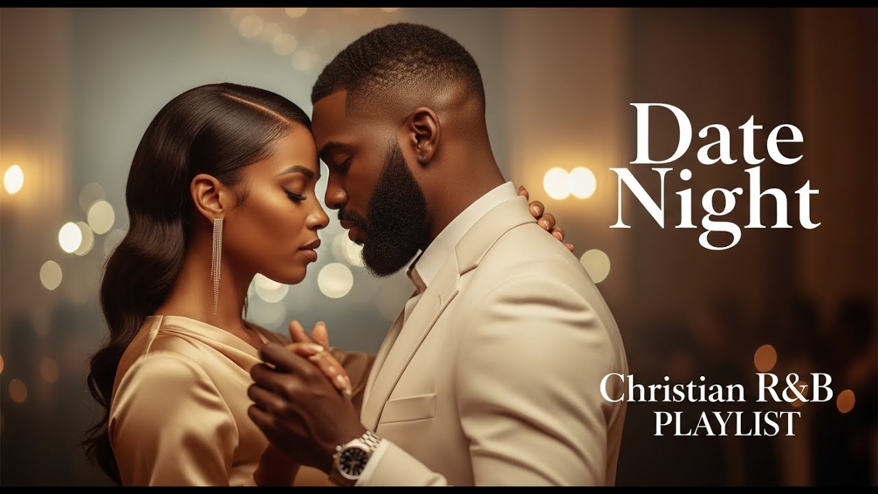 Date Night Christian R&B Playlist 2025 | Romantic, Soulful, Smooth Worship Songs for Couples