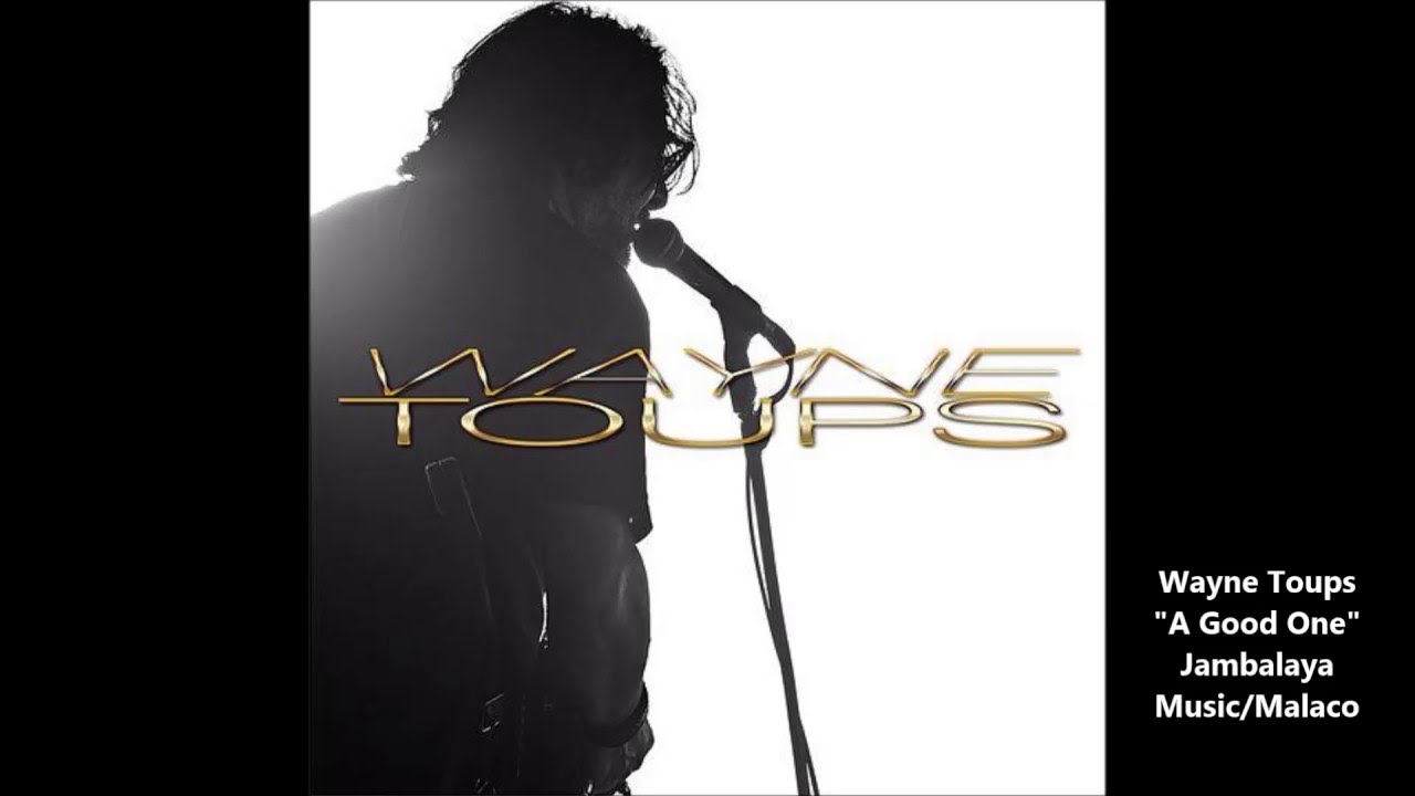 Wayne Toups - A Good One