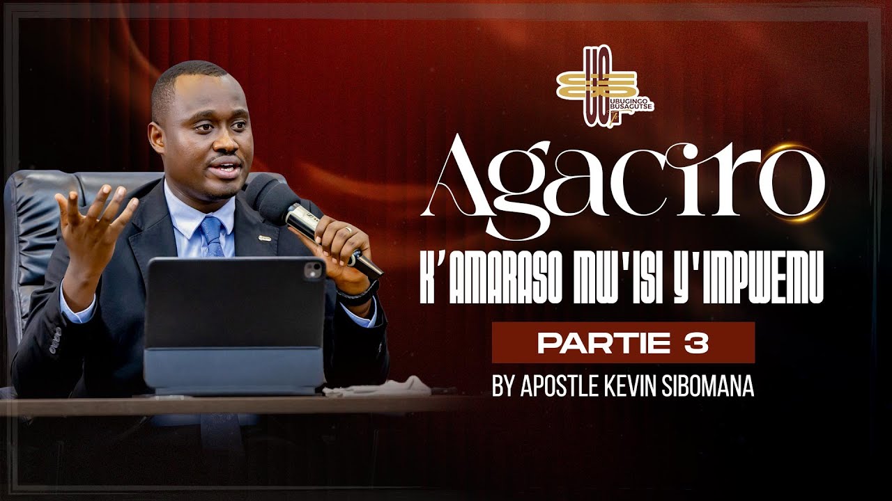 Agaciro k'amaraso mw'isi y'impwemu (Part 3) by Apostle Kevin SIBOMANA