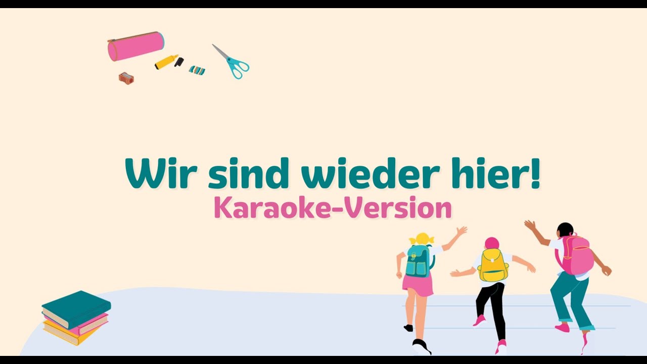 Schulstart-Song &bdquo;Wir sind wieder hier&ldquo; 2025 (Karaoke-Version)