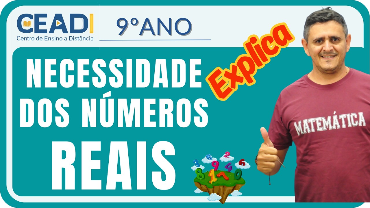 CEADI EXPLICA | 9º ano Matemática | Necessidade dos números reais | 1º Bimestre | Prof. Júlio César