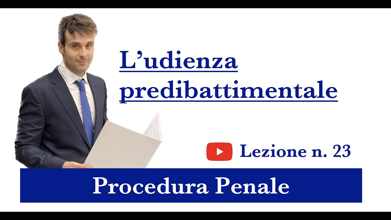 Procedura Penale, Lezione n.23: L’udienza predibattimentale