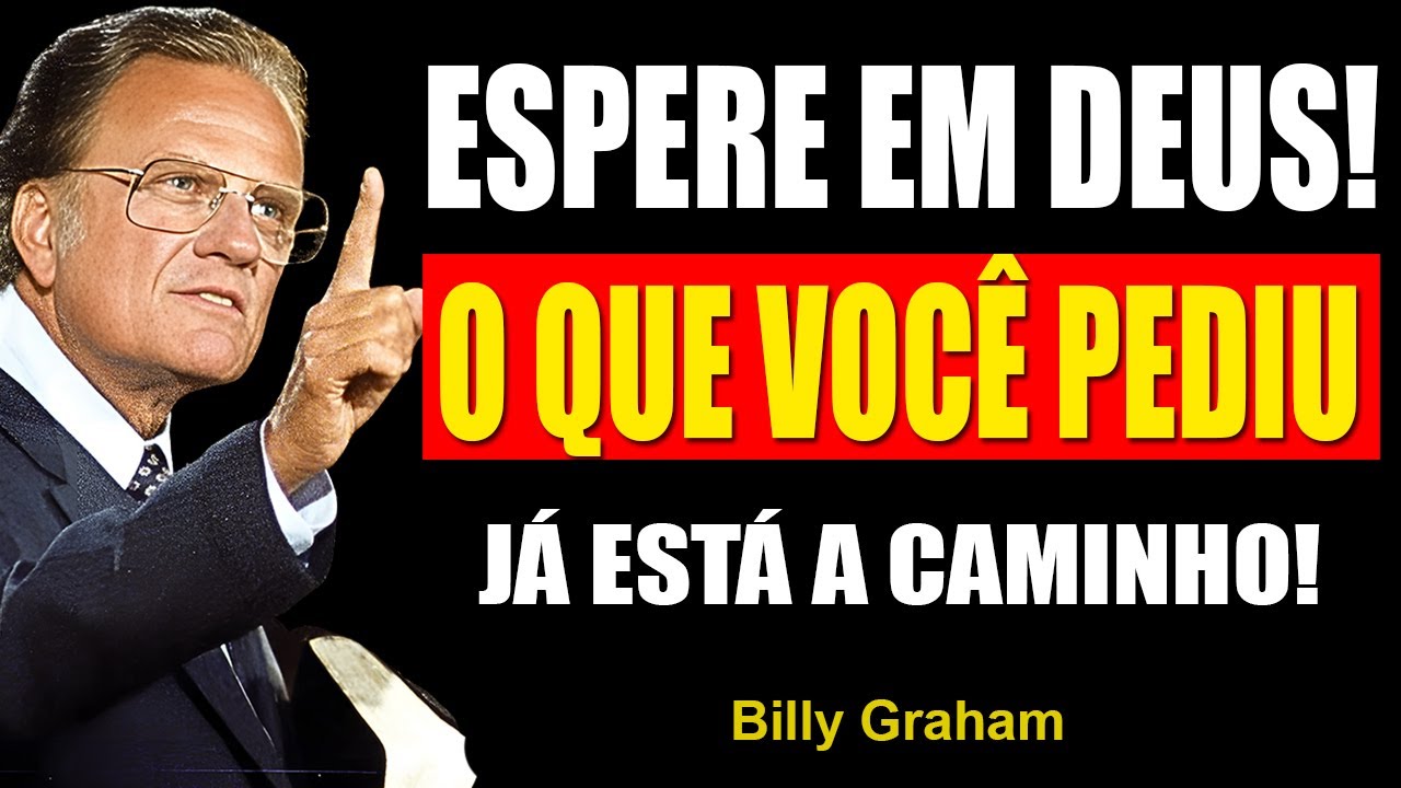 ESPERE EM DEUS! O Que Voc&ecirc; Pediu J&aacute; Est&aacute; a Caminho! E ficar&aacute; Cheio do Esp&iacute;rito Santo- Billy Graham