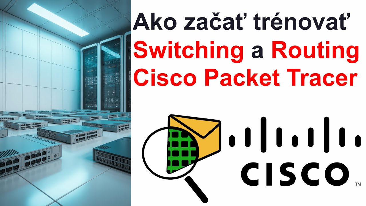 Online Kurz Počítačové Siete - Ako začať trénovanie Switching a Routing v Cisco Packet Tracer?