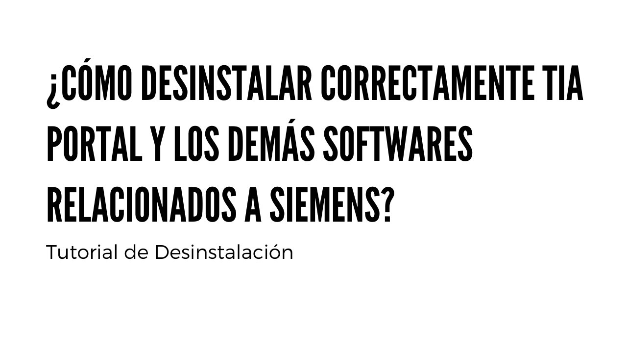 Como desinstalar CORRECTAMENTE TIA PORTAL y los demás softwares relacionados con Siemens