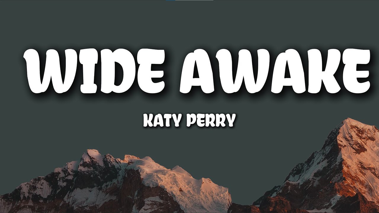 Katy Perry – Wide Awake (Lyrics) | Emotional Reflection