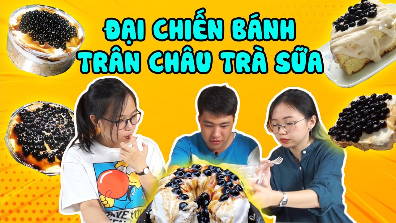 HÔM NAY ĂN GÌ - ĐẠI CHIẾN BÁNH TRÀ SỮA TRÂN CHÂU CÓ GÌ MÀ DÂN TÌNH 'NÁO LOẠN' VẬY !